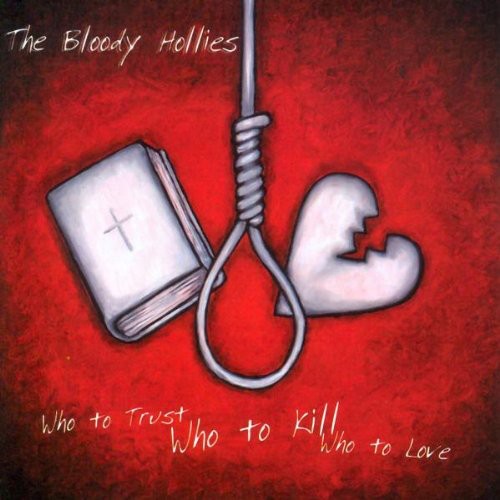 Bloody Hollies: Who to Trust Who to Kill Who to Love