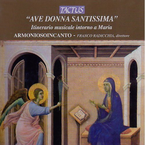 Anonymous / Armoniosoincanto / Radicchia: Ave Donna Santissima