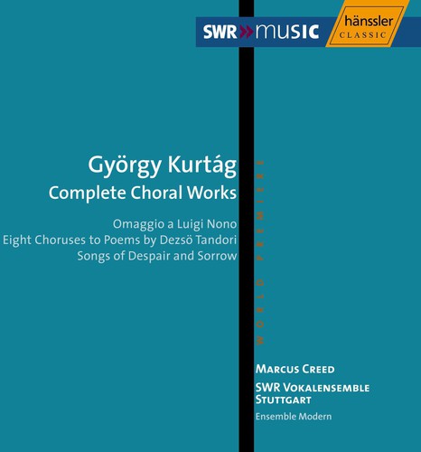 Kurtag / Swr Vokalensemble Stuttgart / Creed: Complete Choral Works