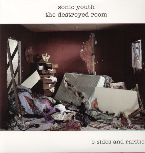 Sonic Youth: The Destroyed Room: B-Sides and Rarities