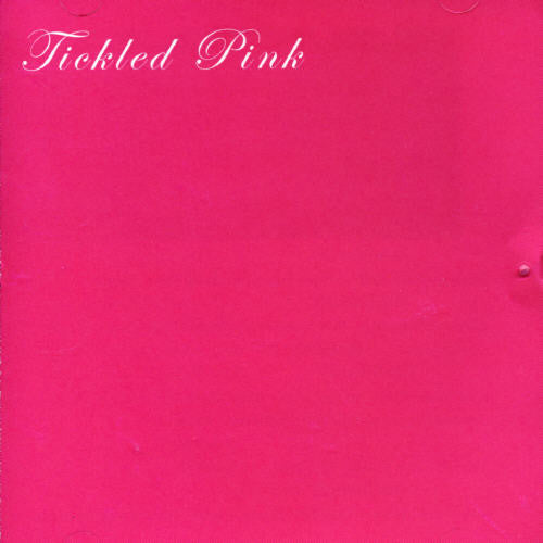 Tickled Pink: Tickled Pink