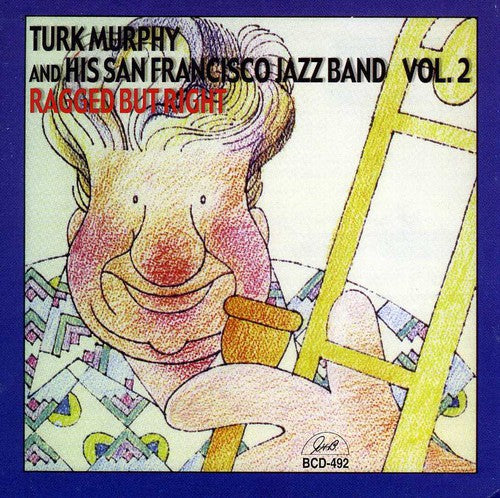 Murphy, Turk & His San Francisco Jazz Band: Ragged But Right, Vol. 2