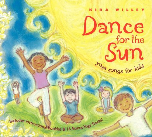 Willey, Kira: Dance for the Sun: Yoga Songs for Kids