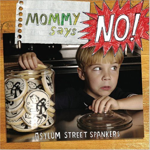 Asylum Street Spankers: Mommy Says No!