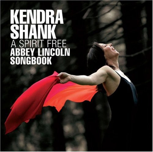 Shank, Kendra: A Spirit Free: Abbey Lincoln Songbook