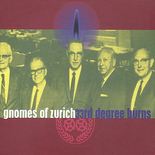 Gnomes of Zurich: 33rd Degree Burns