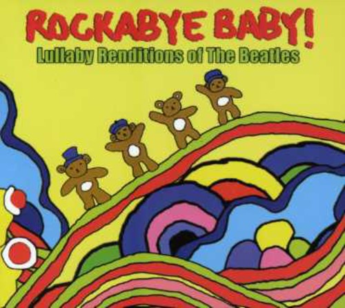 Rockabye Baby!: Lullaby Renditions Of The Beatles