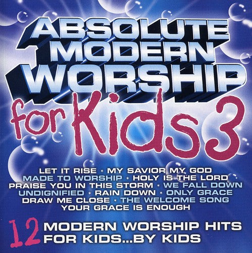 Absolute Modern Worship for Kids 3 / Various: Absolute Modern Worship For Kids, Vol. 3