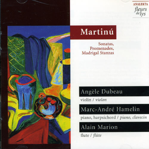 Martinu / Dubeau / Hamelin: Sonatas/Promenades/Madrigal Stanzas