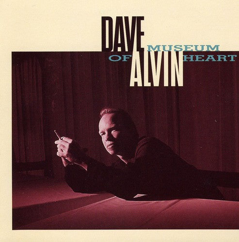 Alvin, Dave: Museum of Heart