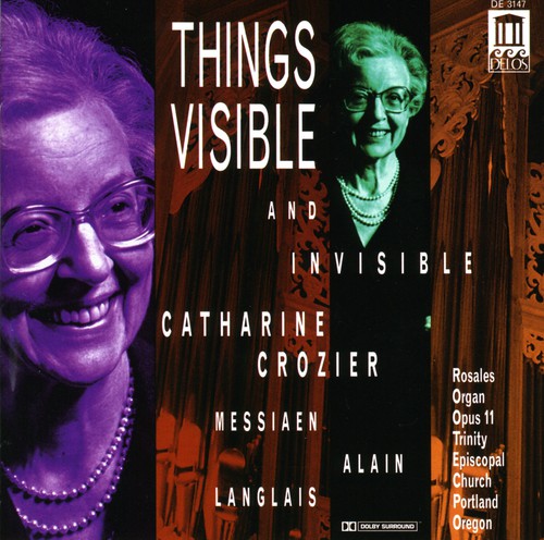 Crozier / Alain / Langlais / Messiaen: Things Visible & Invisible