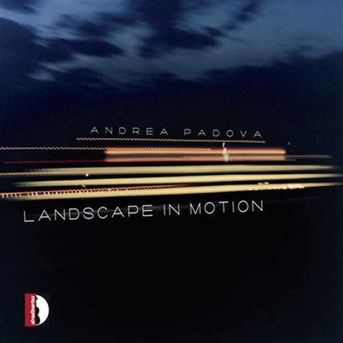 Padova, Andrea: Landscape in Motion