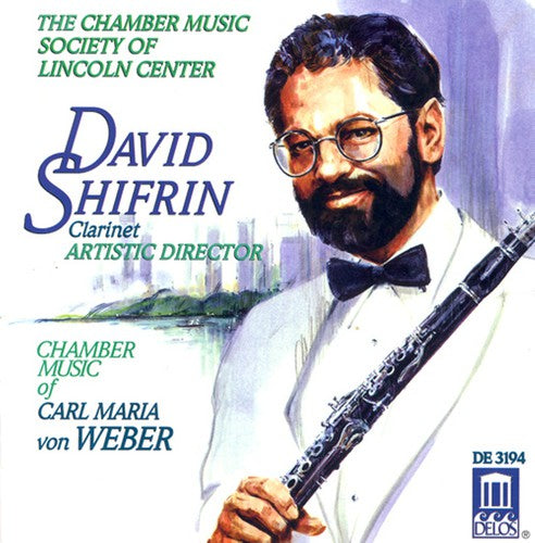 Weber / Shifrin / Chamber Music Society Lincoln: Chamber Music