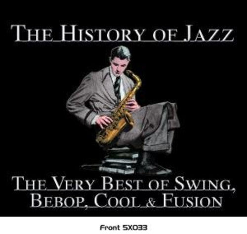 History of Jazz: Very Best of Swing Bebop Cool: History Of Jazz: Very Best Of Swing,Bebop,Cool and Fusion