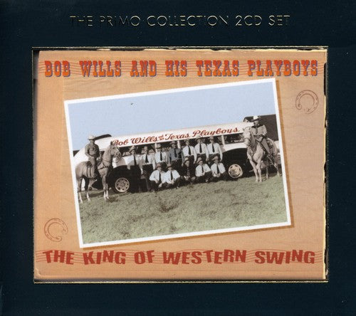 Wills, Bob & His Texas Play: The King Of Western Swing