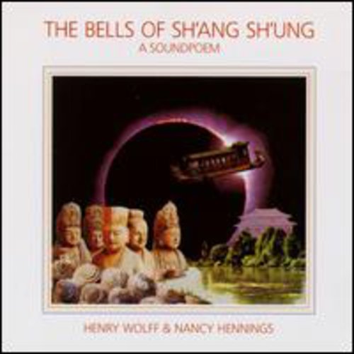 Wolff, Henry / Hennings, Nancy: Bells Of Sh'ang Sh'ung