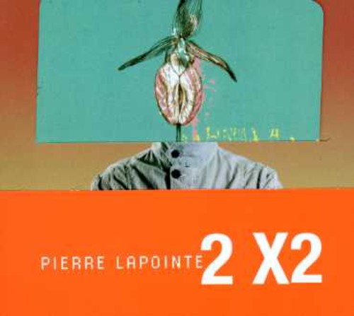 Lapointe, Pierre: 2X2