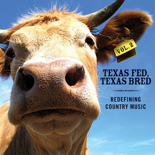 Texas Fed Texas Bred 2: Redefining Country Music: Texas Fed, Texas Bred, Vol. 2: Redefining Country Music