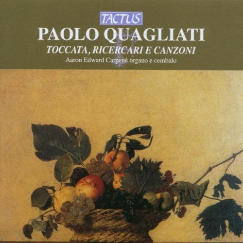 Quagliati / Carpene: Toccata Ricercari & Canzoni