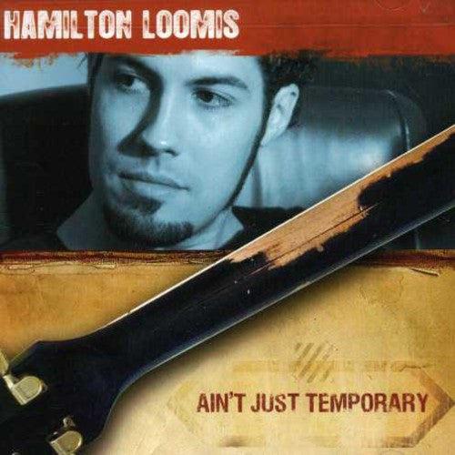 Loomis, Hamilton: Ain't Just Temporary