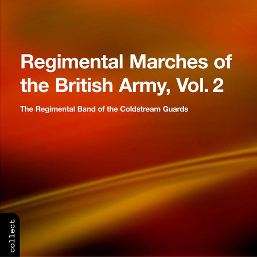 Regimental Band of the Coldstream Guards: Regimental Marches of the British Army Vol 2