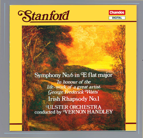 Stanford / Handley / Ulster Orchestra: Symphony 6 / Irish Rhapsody 1