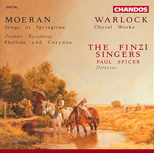 Moeran / Finzi Singers / Spicer / Warlock: Songs of Springtime / Phyllida & Corydon