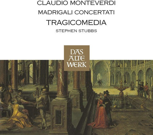 Monteverdi / Tragicomedia: Madrigali Concertati