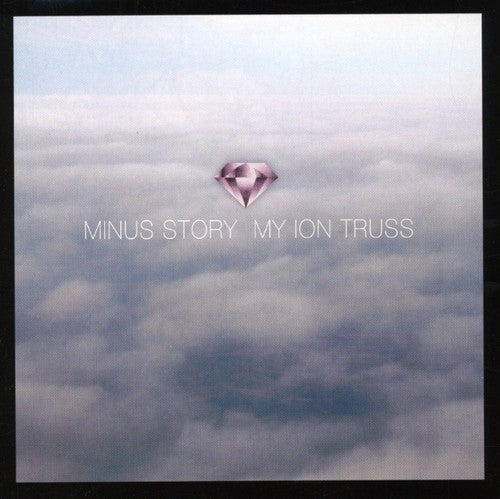 Minus Story: My Ion Truss