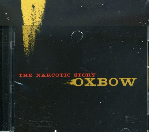 Oxbow: The Narcotic Story