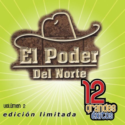 Poder Del Norte: Vol. 2-12 Grandes Exitos