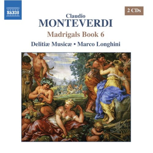 Monteverdi / Delitiae Musicae / Longhini: Madrigals Book 6