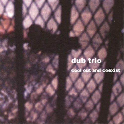 Dub Trio: Cool Out and Coexist