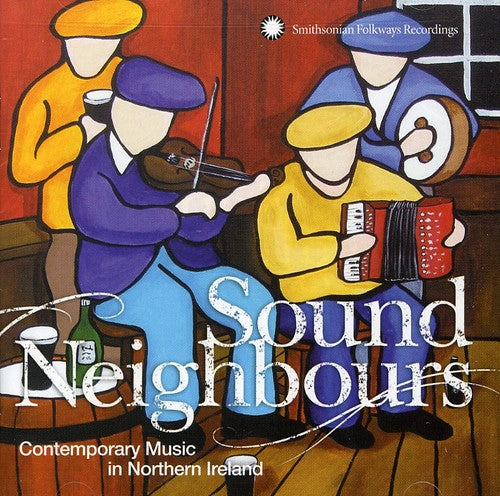 Sound Neighbours: Contemporary Music in / Various: Sound Neighbours: Contemporary Music In Northern Ireland