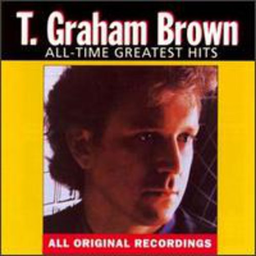 Brown, T Graham: All-Time Greatest Hits