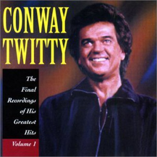 Twitty, Conway: Final Recordings of His Greatest Hits 1