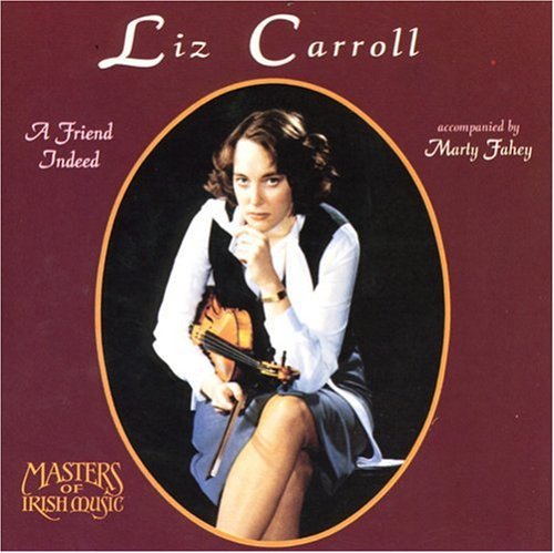 Carroll, Liz / Fahey, Marty: Friend Indeed / Traditional Irish Music