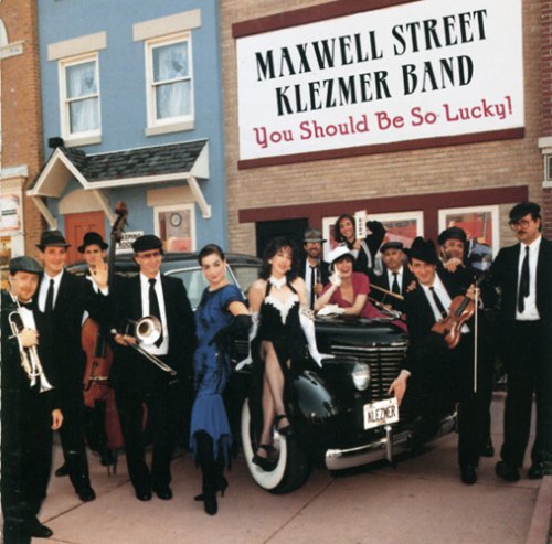 Maxwell Street Klezmer Band: You Should Be So Lucky