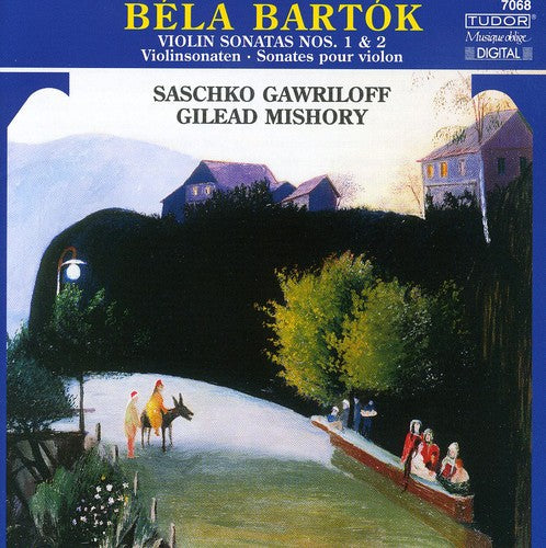 Bartok / Gawriloff / Mishory: Sonatas for Violin & Piano Nos 1 & 2