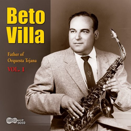 Villa, Beto: Father Of Orquesta Tejana, Vol. 1