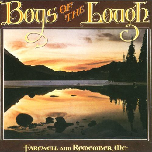 Boys of the Lough: Farewell & Remember Me