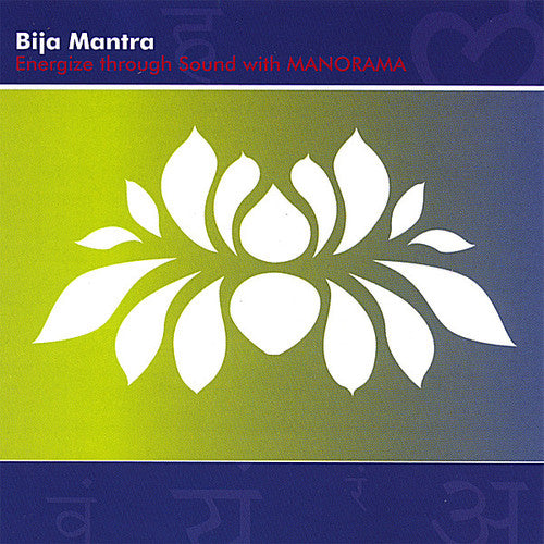 Manorama: Bija Mantra Energize Through Chakra Sounds