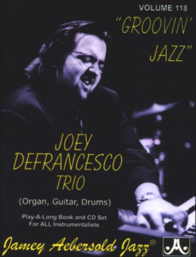 Aebersold, Jamey: Joey Defrancesco Trio: Groovin Jazz