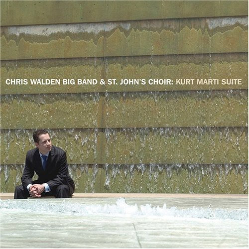 Walden, Chris / st John's Choir: Kurt Marti Suite