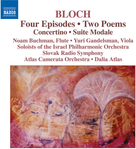 Bloch / Buchman / Gandelsman / Atlas Camerata Orch: 4 Episodes Concertino Suite Modale