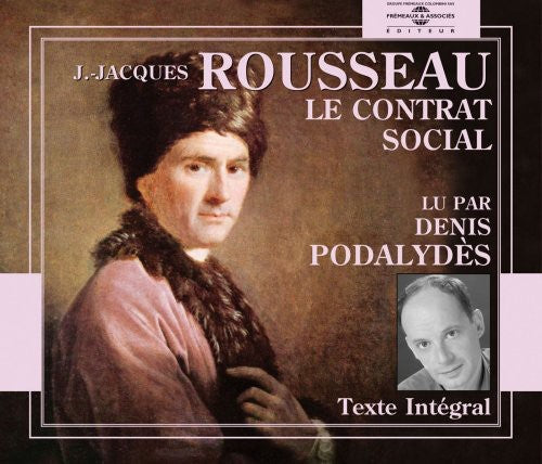 Podalydes, Denis: Le Contrat Social: Jean-Jacques Rousseau