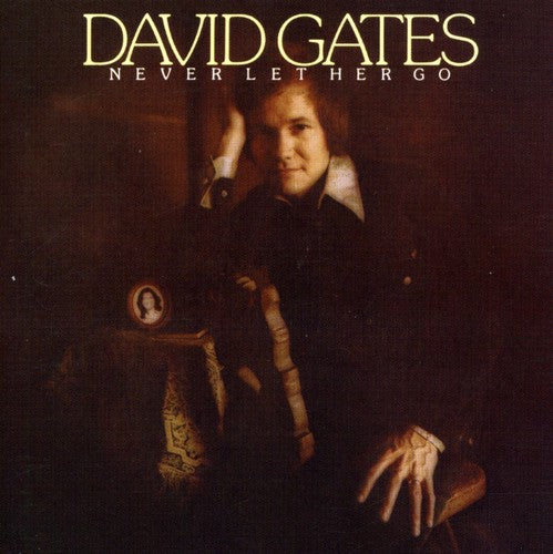 Gates, David: Never Let Her Go