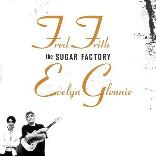 Frith, Fred / Glennie, Evelyn: The Sugar Factory