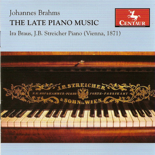 Brahms / Braus / Streicher: Late Piano Music