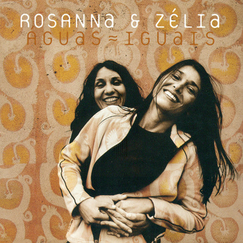 Rosanna & Zelia: Aguas Iguais
